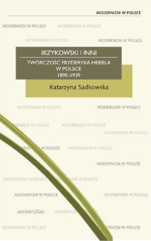 Irzykowski i inni. Twórczość Fryderyka Hebbla w Polsce 1890-1939