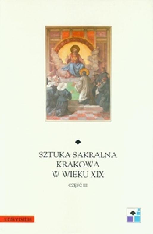 Sztuka sakralna Krakowa w wieku XIX. Część III