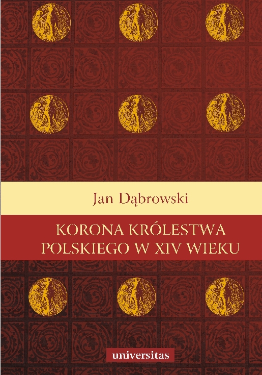 Korona Królestwa Polskiego w XIV wieku. Studium z dziejów rozwoju polskiej monarchii stanowej