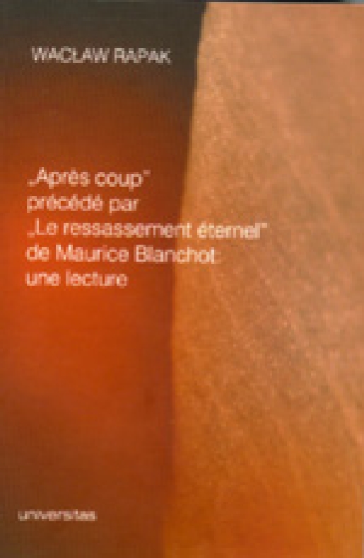 „Après coup” précédé par “Le ressassement éternel” de Maurice Blanchot: une lecture