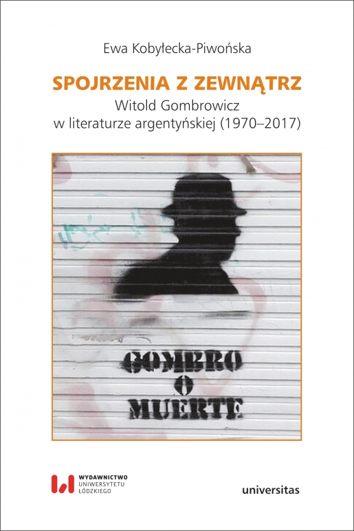 Spojrzenia z zewnątrz. Witold Gombrowicz w literaturze argentyńskiej (1970–2017)