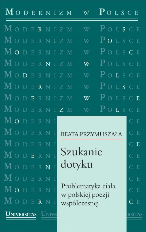 Szukanie dotyku. Problematyka ciała w polskiej poezji współczesnej