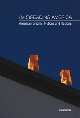 (Mis)Reading America. American Dreams, Fictions and Illusions