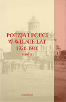 Poezja i poeci w Wilnie lat 1920-1940. Studia