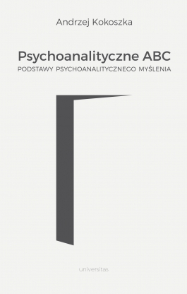 Psychoanalityczne ABC. Podstawy psychoanalitycznego myślenia