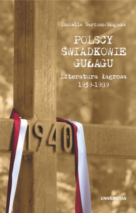 Polscy świadkowie GUŁagu. Literatura łagrowa 1939-1989