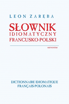 Słownik idiomatyczny francusko-polski. Dictionnaire idiomatique francais-polonais