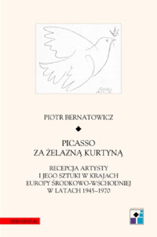 Picasso za żelazną kurtyną. Recepcja artysty i jego sztuki w krajach Europy Środkowo-Wschodniej w latach 1945-1970