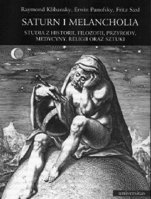 Saturn i melancholia. Studia z historii, filozofii, przyrody, medycyny, religii oraz sztuki