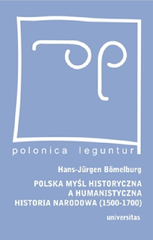 Polska myśl historyczna a humanistyczna historia narodowa (1500-1700)