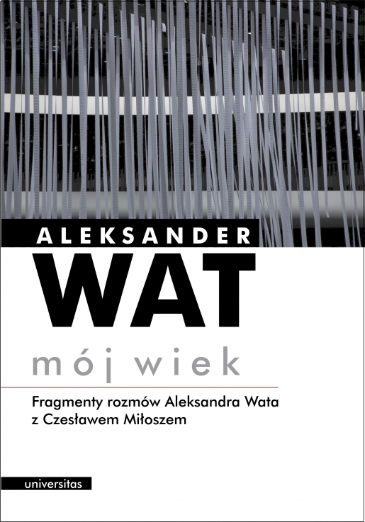 Mój Wiek. Fragmenty rozmów Aleksandra Wata z Czesławem Miłoszem (wydanie na CD)