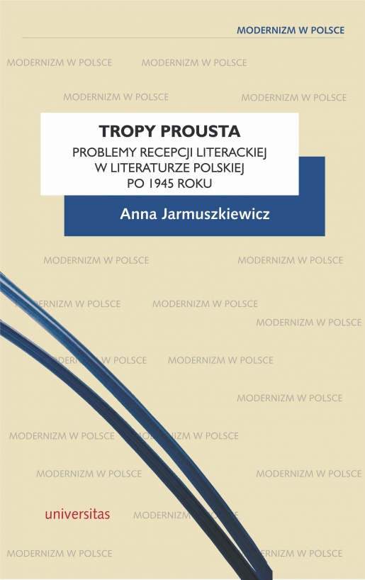 Tropy Prousta. Problemy recepcji literackiej w literaturze polskiej po 1945 roku 
