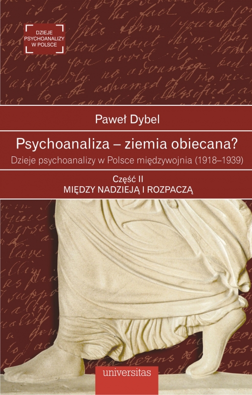 Psychoanaliza – ziemia obiecana? Dzieje psychoanalizy w Polsce międzywojnia (1918-1939). Część II: Między nadzieją i rozpaczą