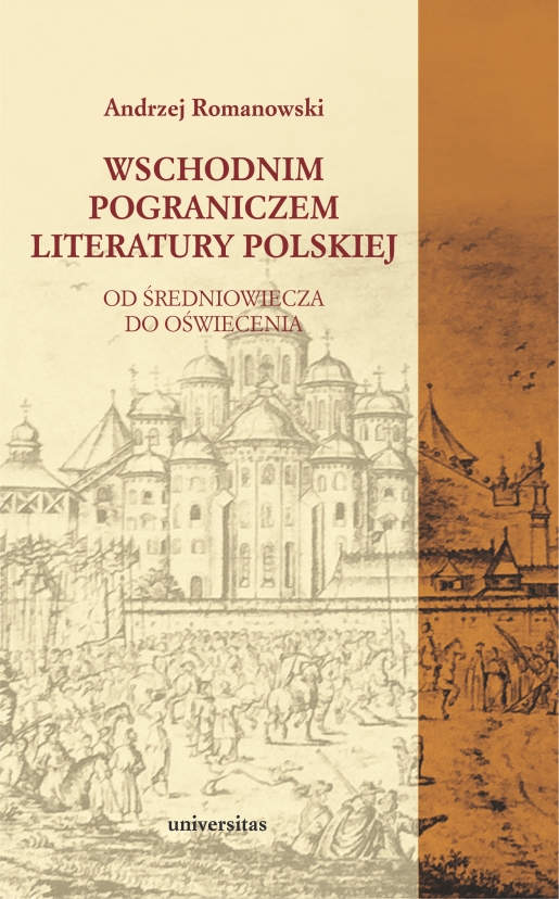 Wschodnim pograniczem literatury polskiej. Od  Średniowiecza do Oświecenia