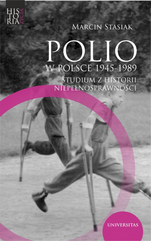 Polio w Polsce 1945-1989. Studium z historii niepełnosprawności 