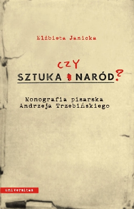Sztuka czy naród? Monografia pisarska Andrzeja Trzebińskiego
