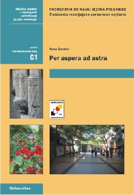 Per aspera ad astra. Podręcznik do nauki języka polskiego. Ćwiczenia rozwijające sprawność czytania (C1)
