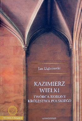 Kazimierz Wielki, twórca Korony Królestwa Polskiego