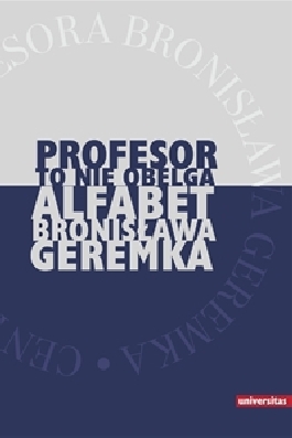"Profesor to nie obelga". Alfabet Bronisława Geremka