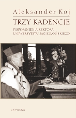 Trzy kadencje. Wspomnienia Rektora Uniwersytetu Jagiellońskiego