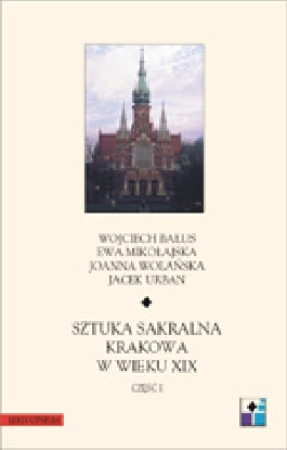 Sztuka sakralna Krakowa w wieku XIX. Część I