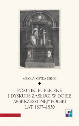Pomniki publiczne i dyskurs zasługi w dobie „wskrzeszonej” Polski lat 1807–1830