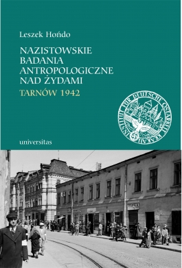 Nazistowskie badania antropologiczne nad Żydami. Tarnów 1942