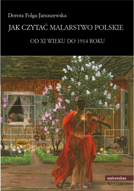 Jak czytać malarstwo polskie. Od XI wieku do 1914 roku