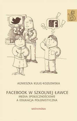 Facebook w szkolnej ławce. Media społecznościowe a edukacja polonistyczna