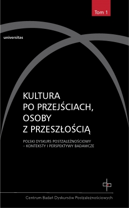 Kultura po przejściach, osoby z przeszłością. Polski dyskurs postzależnościowy - konteksty i perspektywy badawcze