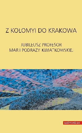 Z Kołomyi do Krakowa. Jubileusz Profesor Marii Podrazy-Kwiatkowskiej