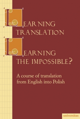Learning Translation - Learning the Impossible? A course of translation from English into Polish
