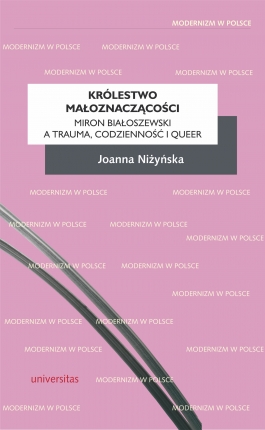 Królestwo małoznaczącości: Miron Białoszewski a trauma, codzienność i queer