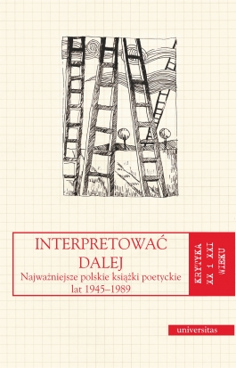 Interpretować dalej. Najważniejsze polskie książki poetyckie lat 1945-1989
