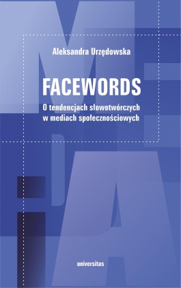 Facewords. O tendencjach słowotwórczych w mediach społecznościowych